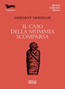 Il caso della mummia scomparsa - Dermot Morrah - 9788881546442