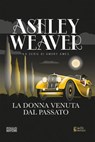 La donna venuta dal passato - Ashley Weaver - 9788881547920