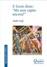 E Gesù disse: "Ma non capite ancora?" - André Louf ; Enzo Bianchi - 9788882278250