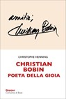 Christian Bobin: poeta della gioia - Christophe Henning - 9788882278557