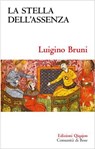 La stella dell'assenza - Luigino Bruni - 9788882278588