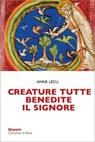 Creature tutte, benedite il Signore - Anne Lécu ; Jacques Nieuviarts - 9788882278601