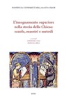 L’insegnamento superiore nella storia della Chiesa: scuole, maestri e metodi - Manuel Mira ; Jerónimo Leal - 9788883336379