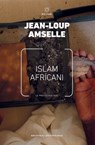 Islam africani - Jean-Loup Amselle - 9788883538209