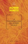 La fenomenologia del mondo sociale - Alfred Schütz - 9788883539480