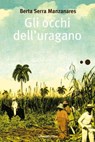 Gli occhi dell'uragano - Serra Manzanares Berta - 9788883731679