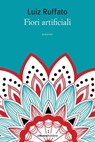 Fiori artificiali - Luiz Ruffato - 9788883732898