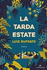 La tarda estate - Luiz Ruffato - 9788883733895