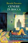 Cenere in bocca - Brenda Navarro - 9788883734588