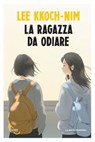 La ragazza da odiare - Lee kkoch-Nim - 9788883734922