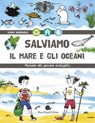 Salviamo il mare e gli oceani - Agnès Vandewiele - 9788884996367