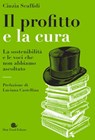 Il profitto e la cura - Cinzia Scaffidi ; Luciana Castellina - 9788884997326
