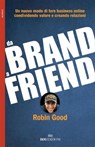 Da brand a friend - Robin Good - 9788885493155