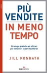 Più vendite in meno tempo - Jill Konrath - 9788885493261