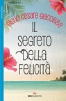 Il segreto della felicità - Giulio Cesare Giacobbe - 9788885493452