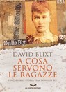 A cosa servono le ragazze - David Blixt - 9788885516700