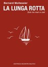 La Lunga Rotta - Bernard Moitessier - 9788885986879