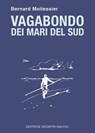 Vagabondo dei mari del Sud - Bernard Moitessier - 9788885986985