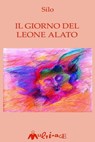Il giorno del leone alato - Mario Luis Rodríguez Cobos detto Silo - 9788886762977