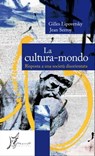 La Cultura-Mondo - Gilles Lipovetsky ; Jean Serroy - 9788887510973