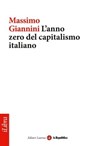 L'anno zero del capitalismo italiano - Massimo Giannini ; Laterza ; la Repubblica - 9788888241289