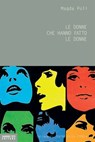 Le donne che hanno fatto le donne - Magda Poli - 9788888249773
