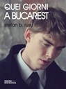 Quei giorni a Bucarest - Stefan B. Rusu - 9788889113905