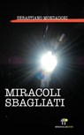 Miracoli Sbagliati - Sebastiano Mondadori - 9788889993361