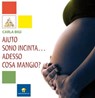Aiuto sono incinta ... adesso cosa mangio? - Carla Bigi - 9788889993378