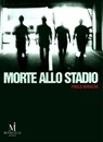 Morte allo stadio - Paolo Bonacini - 9788889993651
