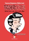 BISCHEROCK’n’ROLL - Francesco Borgonovo ; Walter Leoni - 9788889993699