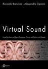 Virtual Sound - Sound Synthesis and Signal Processing - Theory and Practice with Csound - Riccardo Bianchini ; Alessandro Cipriani - 9788890026140
