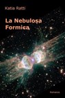 La Nebulosa Formica - Katia Ratti - 9788891044495