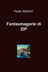 Fantasmagorie di ZIP - Paolo Albertini - 9788891064547