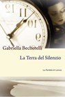 La Terra del Silenzio - Gabriella Becherelli - 9788891066237