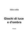 Giochi di luce e d'ombra - lidia colla - 9788891071484