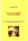 UN LUNGO CAMMINO CON L'ALZHEIMER - ivana tosi - 9788891075857