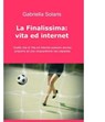 La finalissima: Vita ed Internet - Gabriella Solaris - 9788891079183