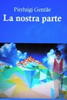 La nostra parte - Pierluigi Gentile - 9788891087119