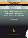 La legislazione penale in materia di criminalità organizzata, misure di prevenzione ed armi - Giuseppe Amarelli ; Raffaele Cantone ; Alessandra Cappa ; Gianfederico Cecanese ; Agostino De Caro ; Luca Della Ragione ; Giuseppe Gentile ; Vania Maffeo - 9788892158757