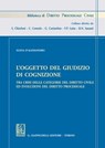 L'oggetto del giudizio di cognizione tra crisi delle categorie del diritto civile e evoluzioni del diritto processuale - Elena D'Alessandro - 9788892161351