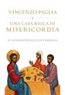 Una casa ricca di misericordia. Il Vangelo di Luca in famiglia - Vincenzo Paglia - 9788892200227