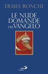 Le nude domande del Vangelo. Meditazioni proposte a Papa Francesco e alla Curia romana - Ermes Ronchi - 9788892202887