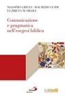 Comunicazione e pragmatica nell'esegesi biblica - Massimo Grilli ; Maurizio Guidi ; Elz˙bieta M. Obara - 9788892203242