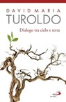 Dialogo tra cielo e terra. Omelie scelte 1990-1992. Con l'ultimo saluto del cardinal Martini - David Maria Turoldo - 9788892203297