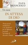 Un mese in attesa di Dio - Papa Francesco - 9788892203570