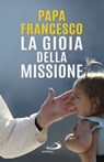 La gioia della missione - Papa Francesco - 9788892208674