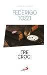 Tre croci - Federigo Tozzi - 9788892209862
