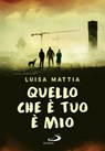 Quello che è tuo è mio - Luisa Mattia - 9788892231092
