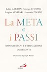 La meta e i passi - Julián Carrón ; Luigina Mortari ; Antonio Polito ; Giorgio Chiosso - 9788892233447